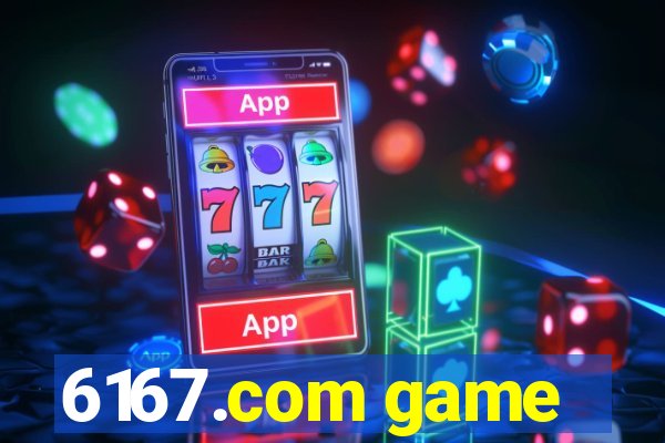 6167.com game