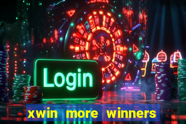 xwin more winners more fun