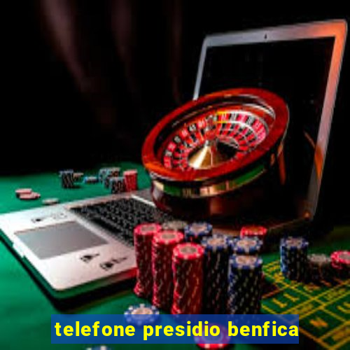 telefone presidio benfica