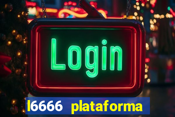 l6666 plataforma paga mesmo