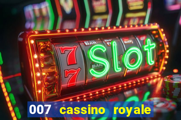 007 cassino royale filme completo dublado