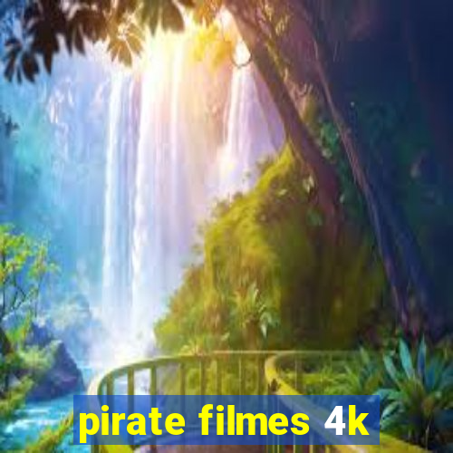 pirate filmes 4k