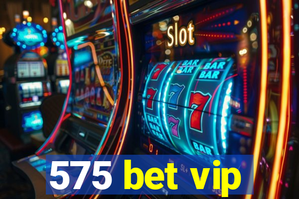 575 bet vip