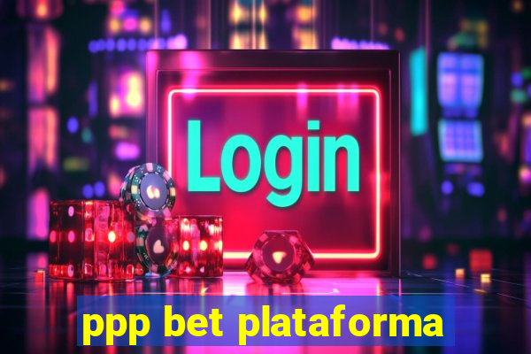 ppp bet plataforma