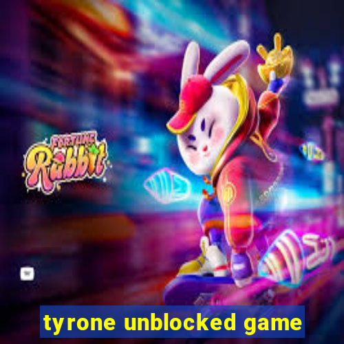 tyrone unblocked game