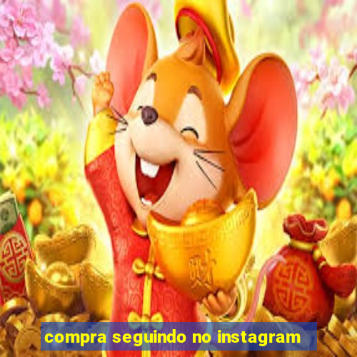 compra seguindo no instagram