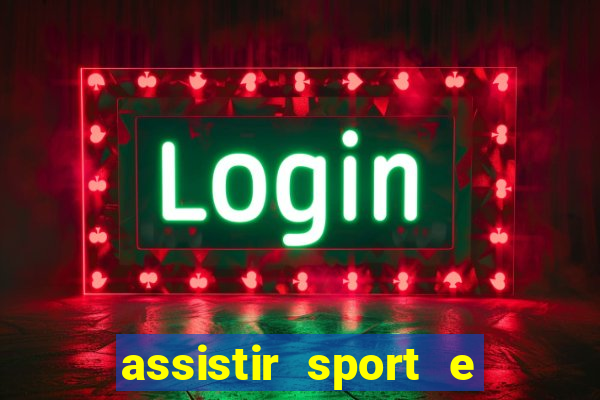 assistir sport e ponte preta