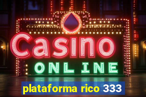 plataforma rico 333