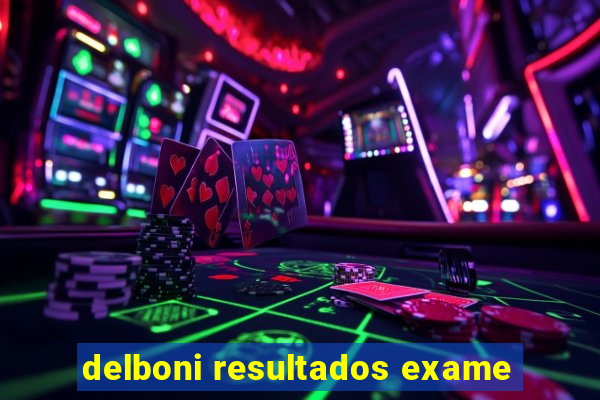 delboni resultados exame