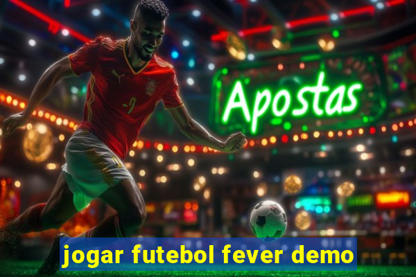 jogar futebol fever demo