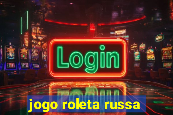 jogo roleta russa