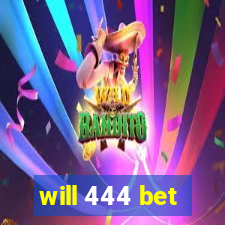 will 444 bet