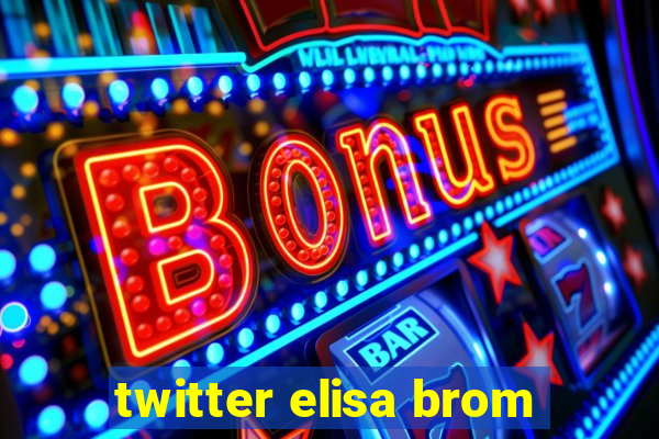 twitter elisa brom