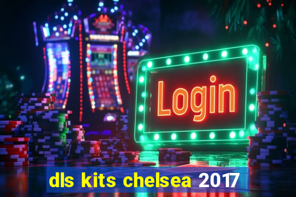 dls kits chelsea 2017