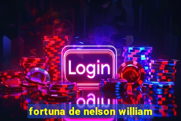 fortuna de nelson william