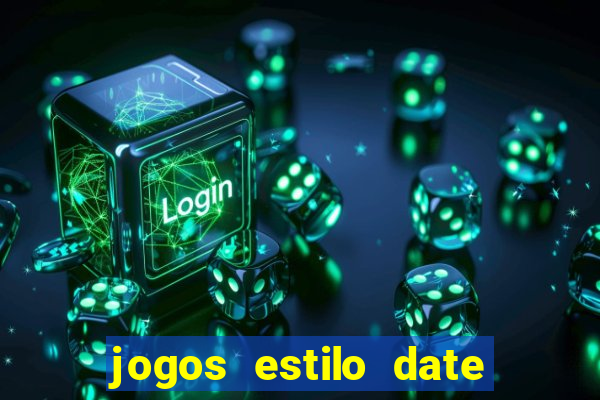 jogos estilo date ariane para android