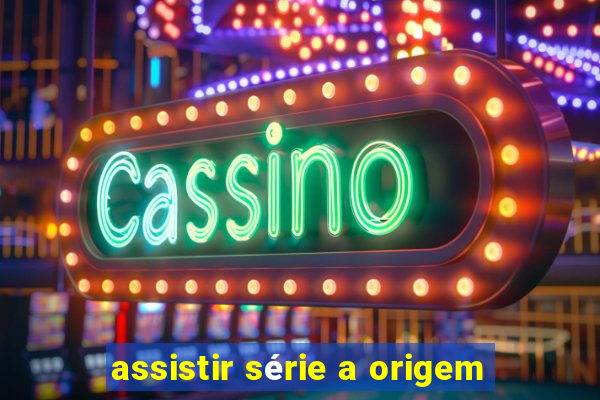 assistir série a origem