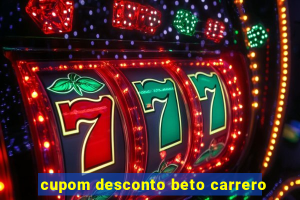 cupom desconto beto carrero