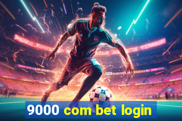 9000 com bet login