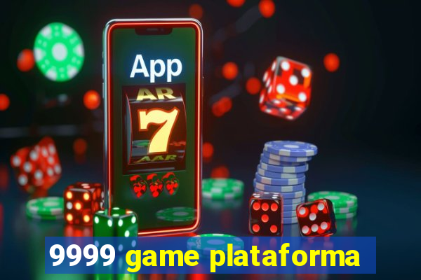 9999 game plataforma