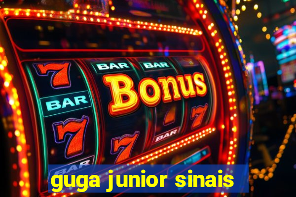 guga junior sinais