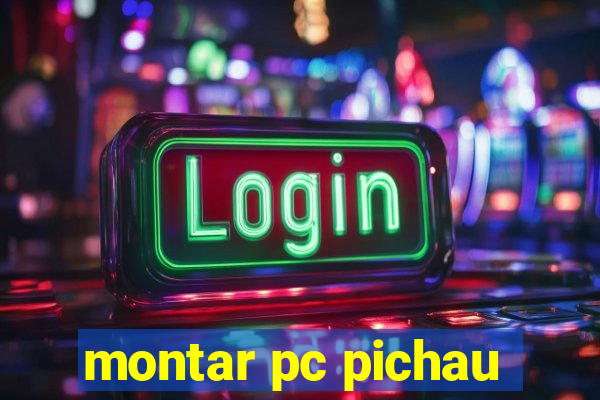 montar pc pichau