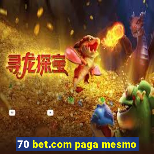 70 bet.com paga mesmo