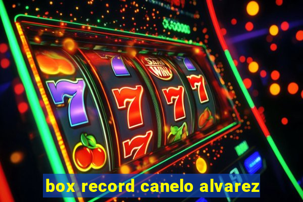 box record canelo alvarez