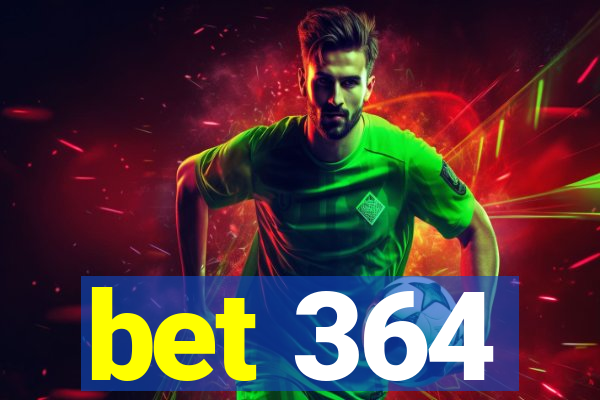 bet 364