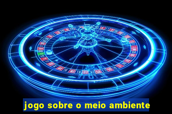 jogo sobre o meio ambiente