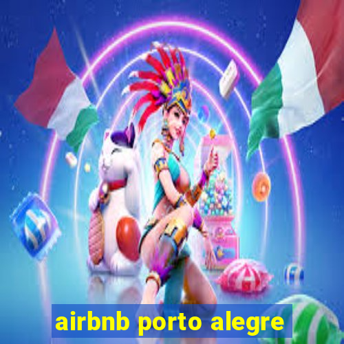 airbnb porto alegre