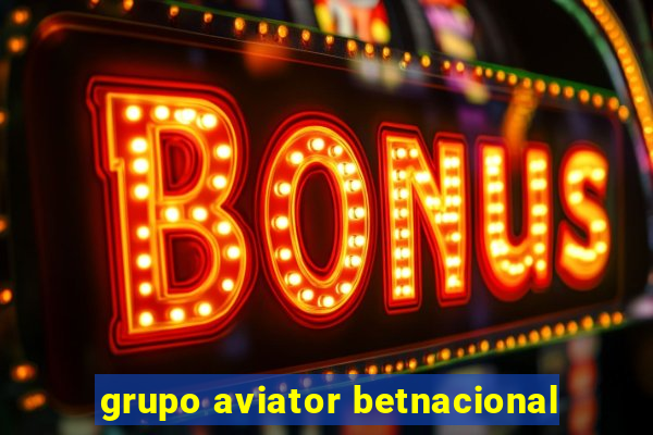 grupo aviator betnacional