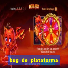 bug de plataforma de jogos