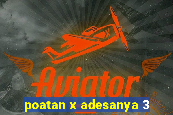 poatan x adesanya 3