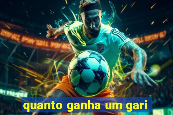 quanto ganha um gari