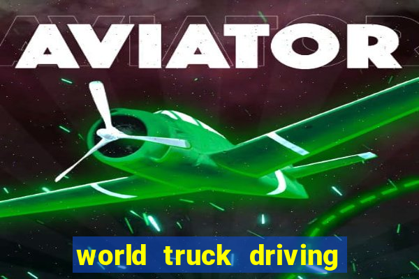 world truck driving simulator dinheiro infinito