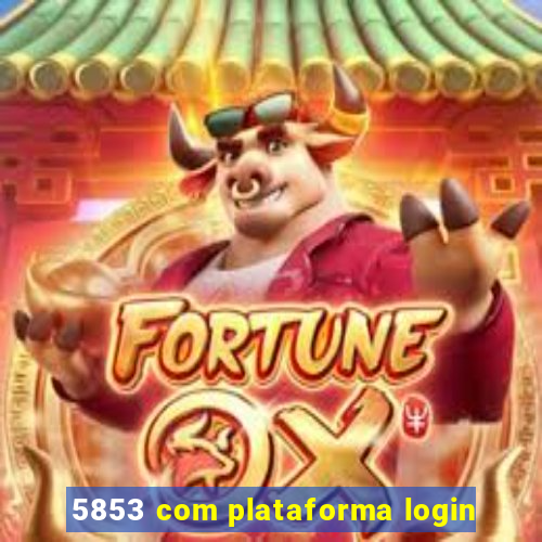 5853 com plataforma login