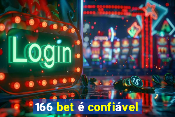 166 bet é confiável