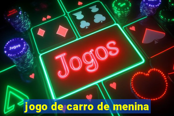 jogo de carro de menina