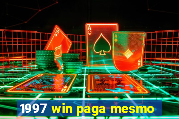 1997 win paga mesmo