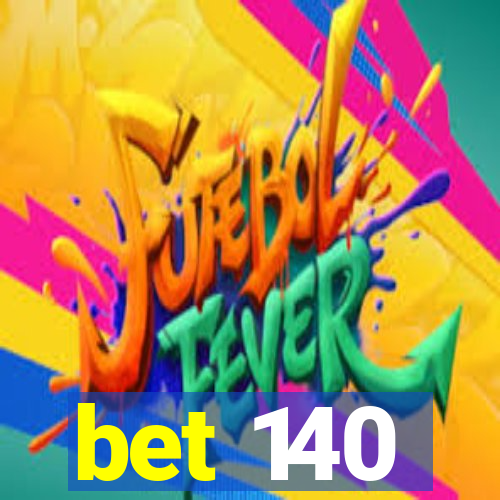 bet 140