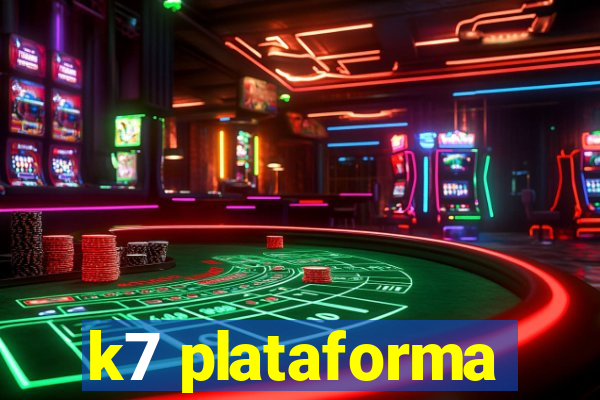 k7 plataforma