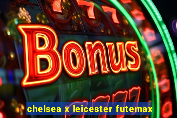 chelsea x leicester futemax