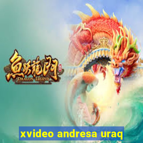 xvideo andresa uraq