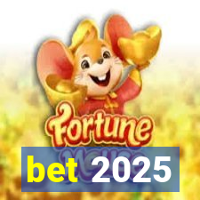 bet 2025