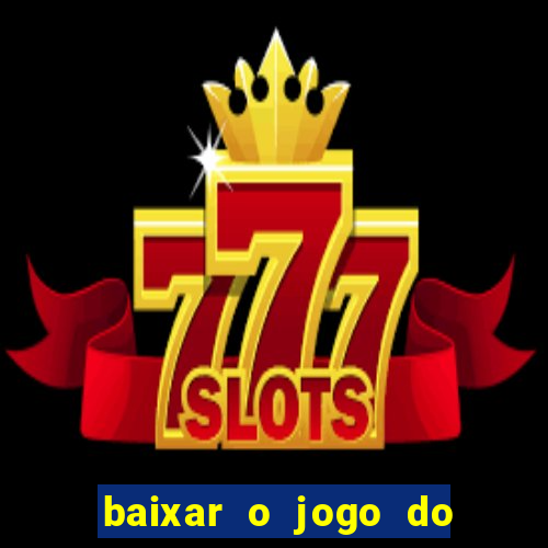 baixar o jogo do tigre 777