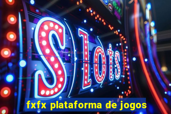 fxfx plataforma de jogos