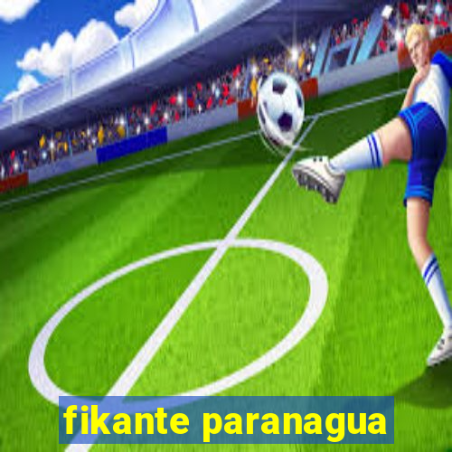 fikante paranagua