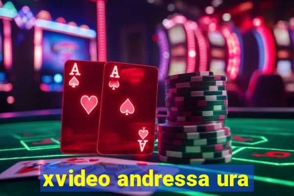 xvideo andressa ura