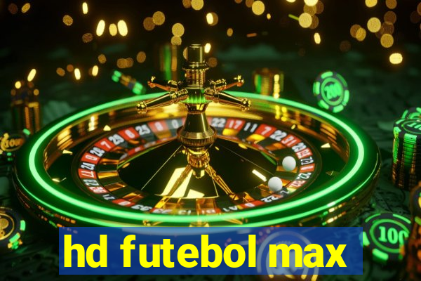 hd futebol max